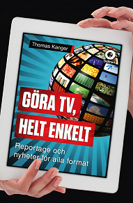 Cover for Göra TV, helt enkelt : Reportage och nyheter för alla format