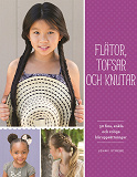 Omslagsbild för Flätor, tofsar och knutar: 50 fina, enkla och roliga håruppsättningar