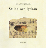 Cover for Stilen och lyckan : Essäer om litteratur
