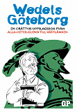 Omslagsbild för Wedels Göteborg: En orättvis uppslagsbok från Alla-heter-Glenn till Västlänken