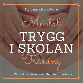 Cover for Trygg i skolan med mental träning
