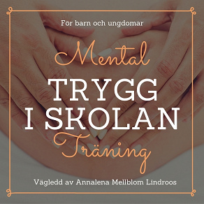 Omslagsbild för Trygg i skolan med mental träning