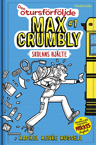 Cover for Den otursförföljde Max Crumbly #1: Skolans hjälte