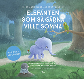 Omslagsbild för Elefanten som så gärna ville somna : en annorlunda godnattsaga