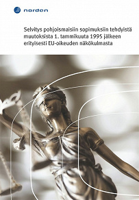 Omslagsbild för Selvitys pohjoismaisiin sopimuksiin tehdyistä muutoksista 1. Tammikuuta 1995 jälkeen erityisesti EU-oikeuden näkökulmasta