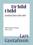 Omslagsbild för Ur bild i bild : samlade dikter 1950-1980