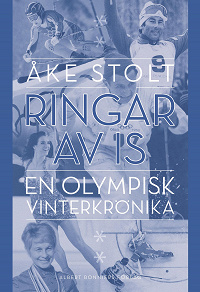 Omslagsbild för Ringar av is : en olympisk vinterkrönika