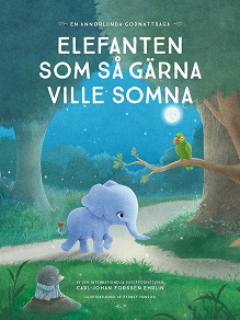Cover for Elefanten som så gärna ville somna : en annorlunda godnattsaga