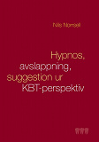 Omslagsbild för Hypnos, avslappning och suggestion ur KBT-perspektiv: Handbok för kliniker, speciellt inom tandvården