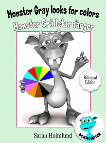 Omslagsbild för Monster Gray looks for colors - Monster Grå letar färger - Bilingual Edition