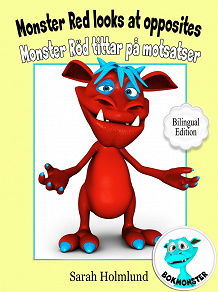Omslagsbild för Monster Red looks at opposites - Monster Röd tittar på motsatser - Bilingual Edition