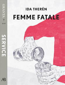 Omslagsbild för Femme fatale. En e-singel ur Granta #7