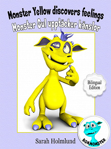 Omslagsbild för Monster Yellow discovers feelings - Monster Gul upptäcker känslor - Bilingual Edition
