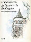 Cover for Ett hörntorn vid Riddargatan och andra Stockholmskildringar