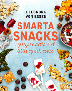 Omslagsbild för Smarta snacks: nyttigare mellanmål, tilltugg och godis