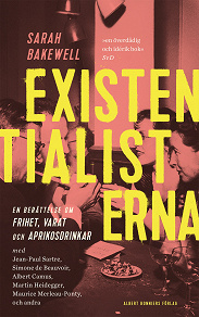 Cover for Existentialisterna : en historia om frihet, varat och aprikoscocktails
