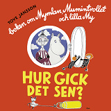 Omslagsbild för Hur gick det sen? Boken om Mymlan, Mumintrollet och Lilla My