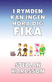 Omslagsbild för I rymden kan ingen höra dig fika