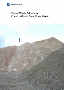 Omslagsbild för End-of-Waste Criteria for Construction &amp; Demolition Waste
