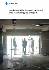 Omslagsbild för Nordiske arbeidstilsyn med utenlandsk arbeidskraft i bygg og transport