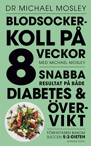Omslagsbild för Blodsockerkoll på 8 veckor med Michael Mosley : snabba resultat på både diabetes och övervikt