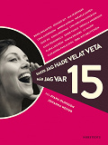 Cover for Saker jag hade velat veta när jag var 15