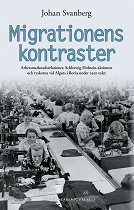 Cover for Migrationens kontraster : arbetsmarknadsrelationer, Schleswig-Holstein-aktionen och tyskorna vid Algots i Borås under 1950-talet