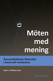 Cover for Möten med mening : ämnesdidaktiska fallstudier i konst och humaniora