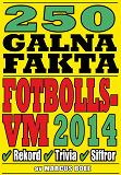 Cover for 250 galna fakta om fotbolls-VM 2014
