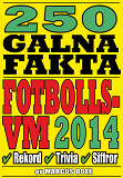 Omslagsbild för 250 galna fakta om fotbolls-VM 2014