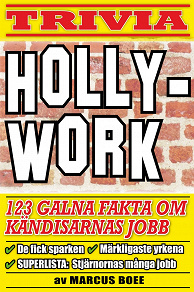 Omslagsbild för Hollywork – 123 galna fakta om film- och rockstjärnor och deras första yrken