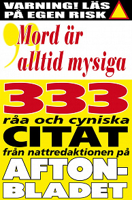 Cover for Citatboken 3. Mord är alltid mysiga – och 333 andra råa citat från nattredaktionen på Aftonbladet