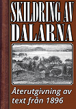 Omslagsbild för Skildring av Dalarna år 1896 – Återutgivning av historisk text