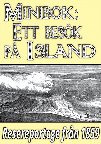 Omslagsbild för Minibok: Ett besök på Island år 1858