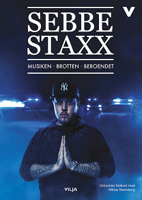 Omslagsbild för Sebbe Staxx - Musiken, brotten, beroendet (lättläst)