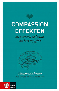 Cover for Compassioneffekten : att utveckla självtillit och inre trygghet