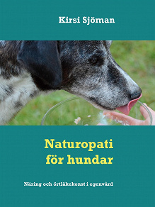 Omslagsbild för Naturopati för hundar: Näring  och örtläkekonst i egenvård