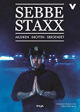 Cover for Sebbe Staxx - Musiken, brotten, beroendet 