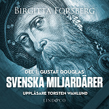 Omslagsbild för Svenska miljardärer, Gustaf Douglas: Del 1