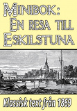 Omslagsbild för Minibok: Ett besök i Eskilstuna år 1869 – Återutgivning av historisk skildring