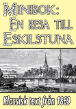 Omslagsbild för Minibok: Ett besök i Eskilstuna år 1869 – Återutgivning av historisk skildring