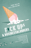 Cover for Fuckups och businessblunders : felsteg som framgångsrecept