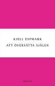 Cover for Att översätta själen : en huvudlinje i modern poesi - från Baudelaire till surrealismen