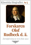 Omslagsbild för Forskaren Olof Rudbeck d ä – Återutgivning av text från 1902