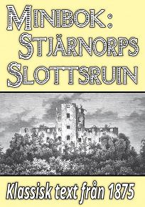 Omslagsbild för Minibok: Skildring av Stjärnorps slottsruin år 1875 – Återutgivning av historisk text