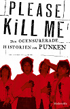 Cover for Please Kill Me: Den ocensurerade historien om punken