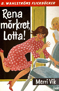 Omslagsbild för Lotta 13 - Rena mörkret, Lotta!