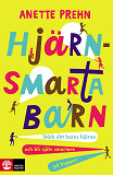 Cover for Hjärnsmarta barn : Stärk ditt barns hjärna och bli själv smartare på