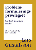 Omslagsbild för Problemformuleringsprivilegiet : Samhällsfilosofiska studier