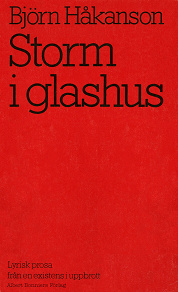 Omslagsbild för Storm i glashus : lyrisk prosa från en existens i uppbrott